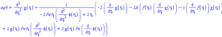 diff(diff(chi(eta), eta), eta) = (-2*(diff(chi(eta), eta))-Lb*(f(eta)*(diff(chi(eta), eta))-s*(diff(f(eta), eta))*chi(eta))+2*chi(eta)*Pe*eta*(diff(diff(phi(eta), eta), eta))+2*chi(eta)*Pe*(diff(phi(eta), eta)))/(-2*Pe*eta*(diff(diff(phi(eta), eta), eta))+2*eta)