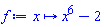 proc (x) options operator, arrow; x^6-2 end proc