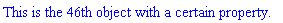 `#mn("This is the 46th object with a certain property.");`