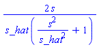 2*s/(s_hat*(s^2/s_hat^2+1))