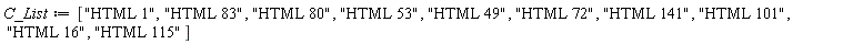 C_List := ["HTML 1", "HTML 83", "HTML 80", "HTML 53", "HTML 49", "HTML 72", "HTML 141", "HTML 101", "HTML 16", "HTML 115"]