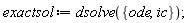 exactsol := dsolve({ic, ode})