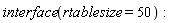 interface(rtablesize = 50)