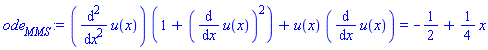 (diff(diff(u(x), x), x))*(1+(diff(u(x), x))^2)+u(x)*(diff(u(x), x)) = -1/2+(1/4)*x