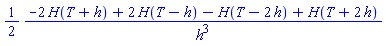 (1/2)*(-2*H(T+h)+2*H(T-h)-H(T-2*h)+H(T+2*h))/h^3