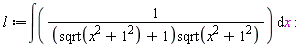 l := int(1/((sqrt(x^2+1^2)+1)*sqrt(x^2+1^2)), x)