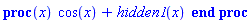 proc (x) cos(x)+hidden1(x) end proc