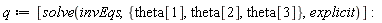 q := [solve(invEqs, {theta[1], theta[2], theta[3]}, explicit)]