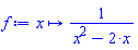 proc (x) options operator, arrow; 1/(x^2-2*x) end proc