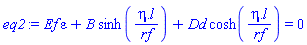 Ef*epsilon+B*sinh((eta.l)/rf)+Dd*cosh((eta.l)/rf) = 0