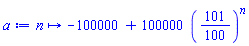 proc (n) options operator, arrow; -100000+100000*(101/100)^n end proc