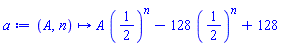 proc (A, n) options operator, arrow; A*(1/2)^n-128*(1/2)^n+128 end proc