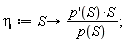 eta := proc (S) options operator, arrow; (D(p))(S)*S/p(S) end proc