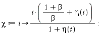 chi := proc (i) options operator, arrow; i*((1+beta)/beta+eta(i))/(1+eta(i)) end proc