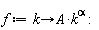 f := proc (k) options operator, arrow; A*k^alpha end proc