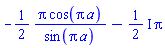 -(1/2)*Pi*cos(Pi*a)/sin(Pi*a)-((1/2)*I)*Pi