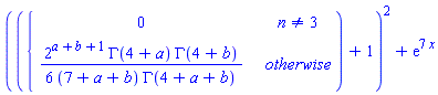 (piecewise(n <> 3, 0, 2^(a+b+1)*GAMMA(4+a)*GAMMA(4+b)/((6*(7+a+b))*GAMMA(4+a+b)))+1)^2+exp(7*x)