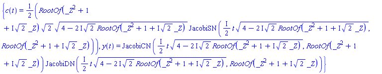{c(t) = (1/2)*RootOf(_Z^2+1+I*2^(1/2)*_Z)*2^(1/2)*(4-(2*I)*2^(1/2)*RootOf(_Z^2+1+I*2^(1/2)*_Z))^(1/2)*JacobiSN(((1/2)*I)*t*(4-(2*I)*2^(1/2)*RootOf(_Z^2+1+I*2^(1/2)*_Z))^(1/2), RootOf(_Z^2+1+I*2^(1/2)*_Z)), y(t) = JacobiCN(((1/2)*I)*t*(4-(2*I)*2^(1/2)*RootOf(_Z^2+1+I*2^(1/2)*_Z))^(1/2), RootOf(_Z^2+1+I*2^(1/2)*_Z))*JacobiDN(((1/2)*I)*t*(4-(2*I)*2^(1/2)*RootOf(_Z^2+1+I*2^(1/2)*_Z))^(1/2), RootOf(_Z^2+1+I*2^(1/2)*_Z))}