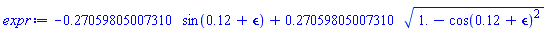 -.27059805007310*sin(.12+epsilon)+.27059805007310*(1.-cos(.12+epsilon)^2)^(1/2)