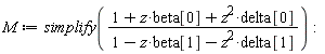 M := simplify((z^2*delta[0]+z*beta[0]+1)/(-z^2*delta[1]-z*beta[1]+1)):