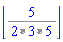 floor(Typesetting:-_Hold([`%/`(5, `%*`(`%*`(2, 3), 5))]))