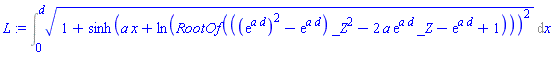 Int((1+sinh(a*x+ln(RootOf(((exp(a*d))^2-exp(a*d))*_Z^2-2*a*exp(a*d)*_Z-exp(a*d)+1)))^2)^(1/2), x = 0 .. d)