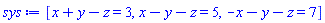 [x+y-z = 3, x-y-z = 5, -x-y-z = 7]