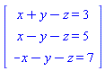 Vector(3, {(1) = x+y-z = 3, (2) = x-y-z = 5, (3) = -x-y-z = 7})