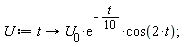 U := proc (t) options operator, arrow; U__0*exp(-(1/10)*t)*cos(2*t) end proc