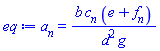 a[n] = b*c[n]*(e+f[n])/(d^2*g)
