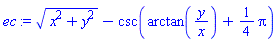 (x^2+y^2)^(1/2)-csc(arctan(y/x)+(1/4)*Pi)
