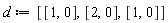 d := [[1, 0], [2, 0], [1, 0]]