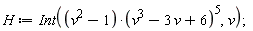 H := Int((v^2-1)*(v^3-3*v+6)^5, v)