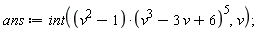 ans := int((v^2-1)*(v^3-3*v+6)^5, v)
