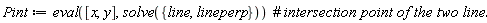 Pint := eval([x, y], solve({line, lineperp}))