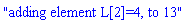 "adding element L[2]=4, to 13"
