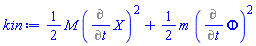 (1/2)*M*(Diff(X, t))^2+(1/2)*m*(Diff(Phi, t))^2