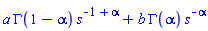a*GAMMA(1-alpha)*s^(-1+alpha)+b*GAMMA(alpha)*s^(-alpha)