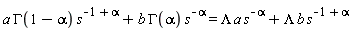 a*GAMMA(1-alpha)*s^(-1+alpha)+b*GAMMA(alpha)*s^(-alpha) = Lambda*a*s^(-alpha)+Lambda*b*s^(-1+alpha)