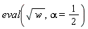 eval(sqrt(w), alpha = 1/2)