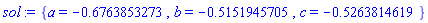 {a = -.6763853273, b = -.5151945705, c = -.5263814619}