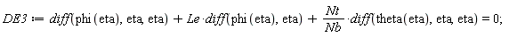 DE3 := diff(phi(eta), eta, eta)+Le*(diff(phi(eta), eta))+Nt*(diff(theta(eta), eta, eta))/Nb = 0;