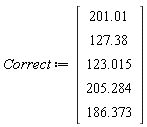 Correct := Vector(5, {(1) = 201.01, (2) = 127.38, (3) = 123.015, (4) = 205.284, (5) = 186.373})