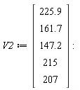 V2 := Vector(5, {(1) = 225.9, (2) = 161.7, (3) = 147.2, (4) = 215, (5) = 207})