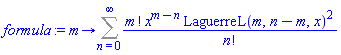 proc (m) options operator, arrow; Sum(factorial(m)*x^(m-n)*LaguerreL(m, n-m, x)^2/factorial(n), n = 0 .. infinity) end proc