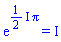 exp(((1/2)*I)*Pi) = I