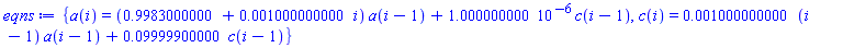 {a(i) = (.9983000000+0.1000000000e-2*i)*a(i-1)+0.1000000000e-5*c(i-1), c(i) = 0.1000000000e-2*(i-1)*a(i-1)+0.9999900000e-1*c(i-1)}