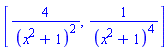 [4/(x^2+1)^2, 1/(x^2+1)^4]