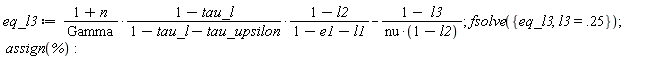 eq_l3 := (1+n)*(1-tau_l)*(1-l2)/(Gamma*(1-tau_l-tau_upsilon)*(1-e1-l1))-(1-l3)/(nu*(1-l2));