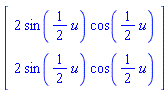 Vector[column]([[2*sin((1/2)*u)*cos((1/2)*u)], [2*sin((1/2)*u)*cos((1/2)*u)]])